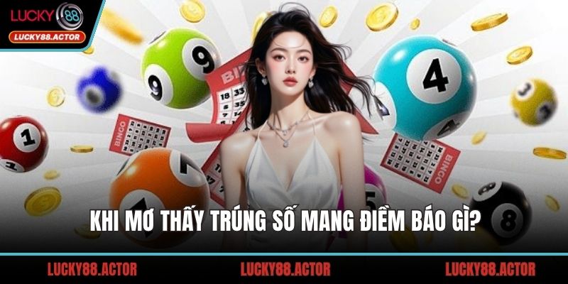 Khi mơ thấy trúng số mang điềm báo gì?